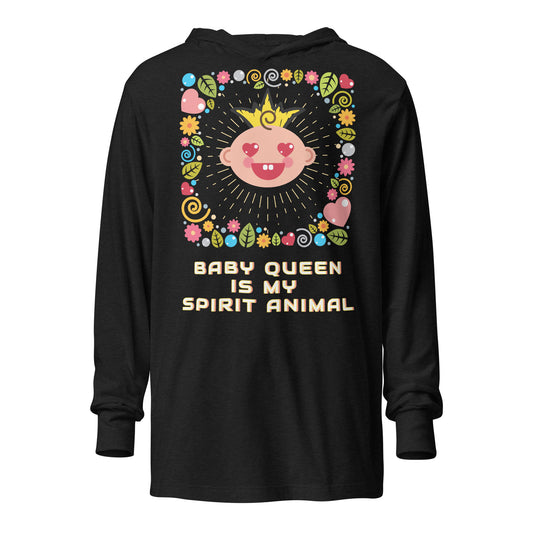 Baby Queen Is My Spirit Animal Hooded long-sleeve tee