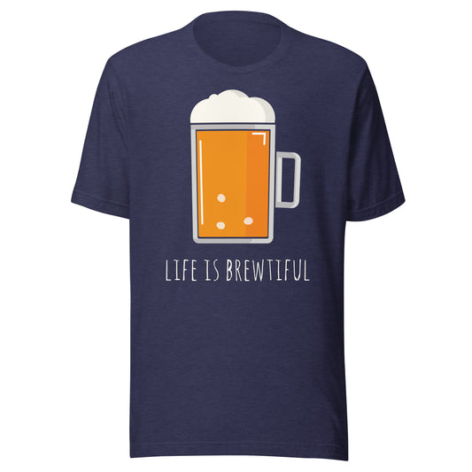 Billboard Life Is Brewtiful Unisex t-shirt